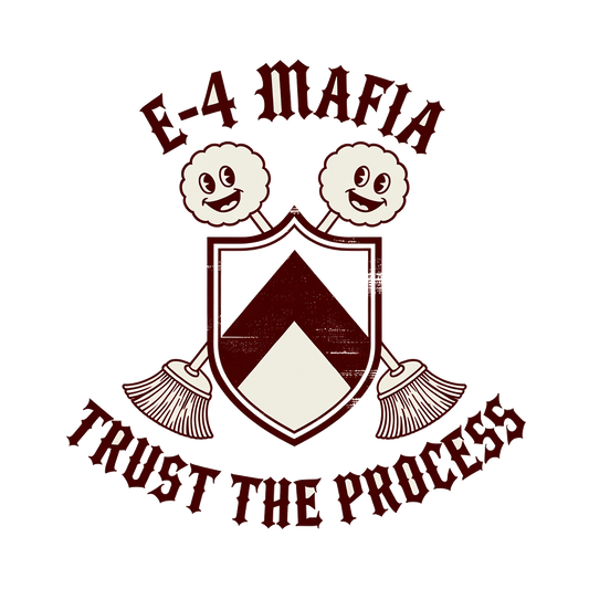 E-4 Mafia trust the process graphic tee design, funny enlisted army humor